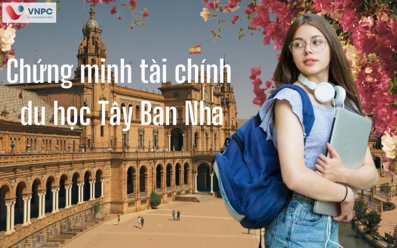 Chứng minh tài chính du học Tây Ban Nha cần bao nhiêu tiền?